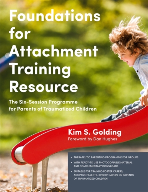 Foundations for Attachment Training Resource : The Six-Session Programme for Parents of Traumatized Children, PDF eBook
