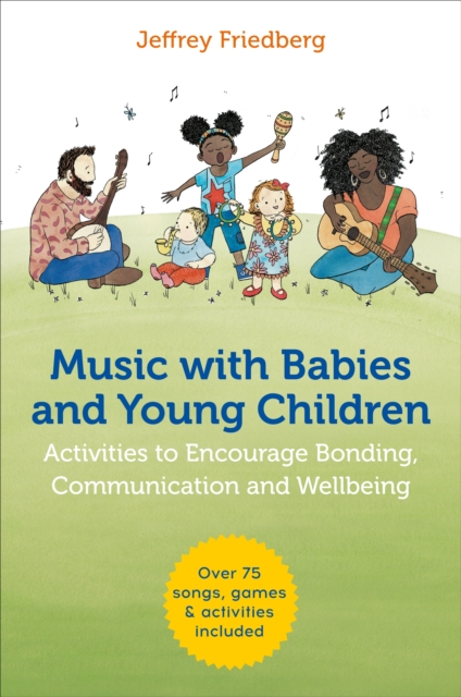 Music with Babies and Young Children : Activities to Encourage Bonding, Communication and Wellbeing, EPUB eBook
