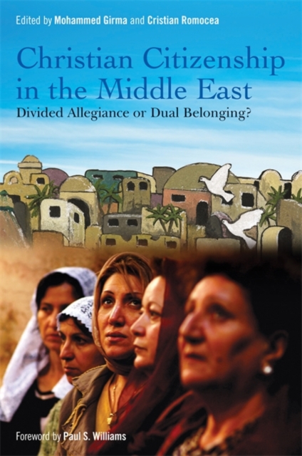 Christian Citizenship in the Middle East : Divided Allegiance or Dual Belonging?, EPUB eBook