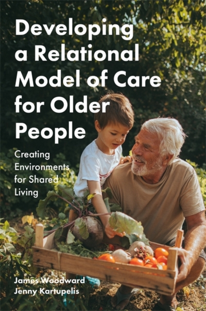 Developing a Relational Model of Care for Older People : Creating Environments for Shared Living, EPUB eBook
