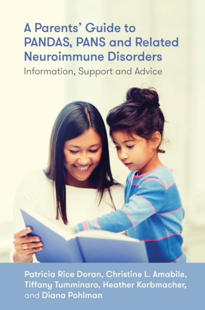 A Parents' Guide to PANDAS, PANS, and Related Neuroimmune Disorders : Information, Support, and Advice, EPUB eBook