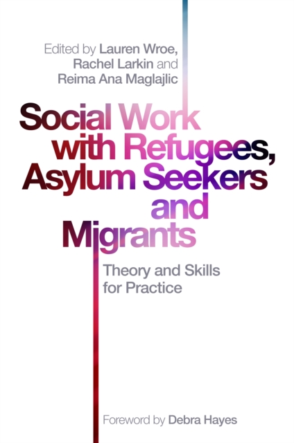 Social Work with Refugees, Asylum Seekers and Migrants : Theory and Skills for Practice, EPUB eBook