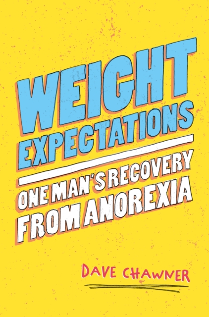 Weight Expectations : One Man's Recovery from Anorexia, EPUB eBook