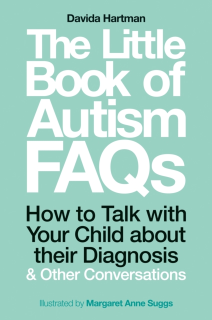 The Little Book of Autism FAQs : How to Talk with Your Child about their Diagnosis and Other Conversations, EPUB eBook