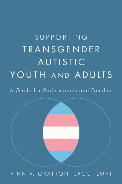 Supporting Transgender Autistic Youth and Adults : A Guide for Professionals and Families, EPUB eBook