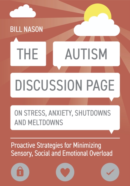 The Autism Discussion Page on Stress, Anxiety, Shutdowns and Meltdowns : Proactive Strategies for Minimizing Sensory, Social and Emotional Overload, EPUB eBook