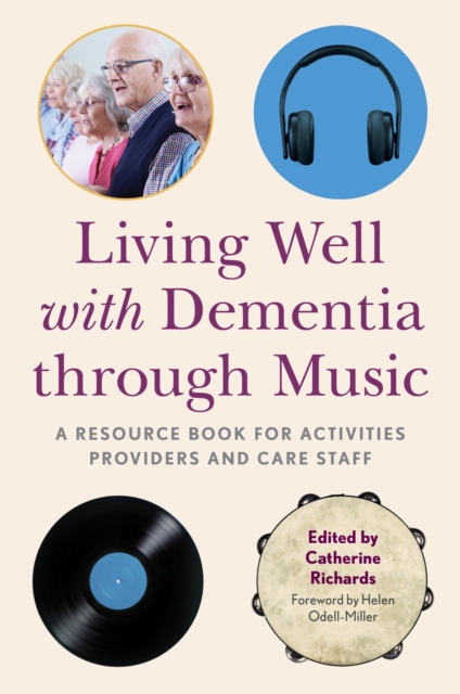 Living Well with Dementia through Music : A Resource Book for Activities Providers and Care Staff, EPUB eBook