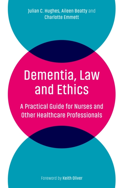 Dementia, Law and Ethics : A Practical Guide for Nurses and Other Healthcare Professionals, EPUB eBook