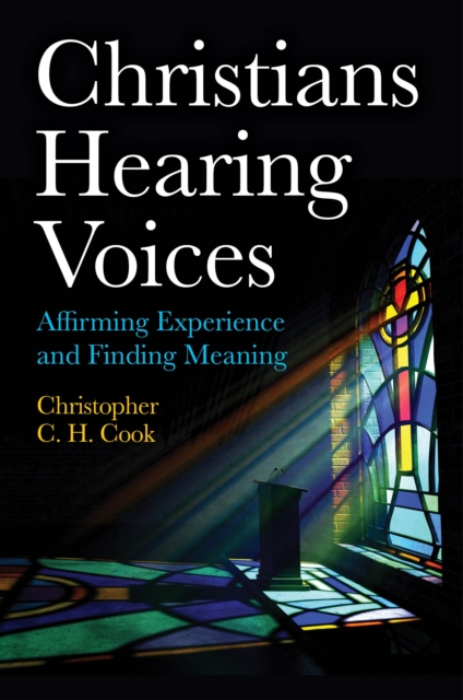 Christians Hearing Voices : Affirming Experience and Finding Meaning, EPUB eBook