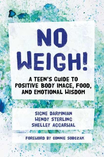 No Weigh! : A Teen's Guide to Positive Body Image, Food, and Emotional Wisdom, EPUB eBook