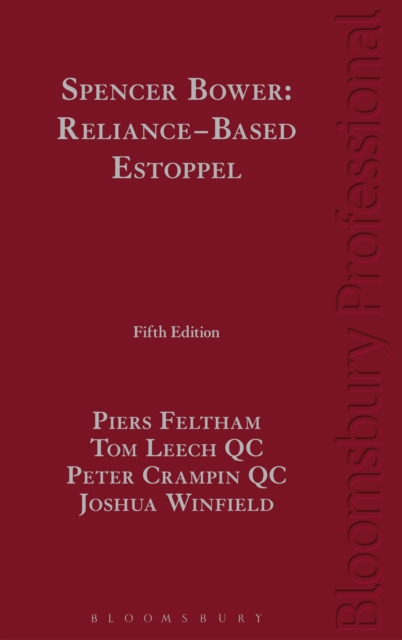 Spencer Bower: Reliance-Based Estoppel : The Law of Reliance-Based Estoppel and Related Doctrines, EPUB eBook