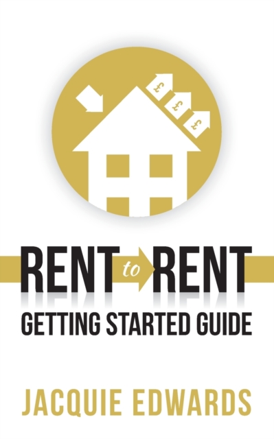 Rent to Rent: Getting Started Guide, Paperback / softback Book