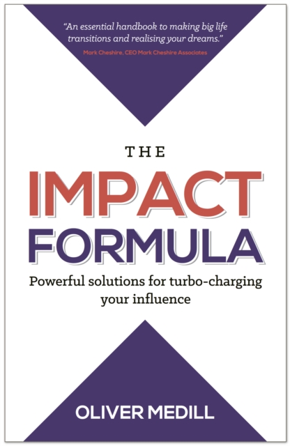 The Impact Formula : Powerful solutions for turbo-charging your influence, Paperback / softback Book