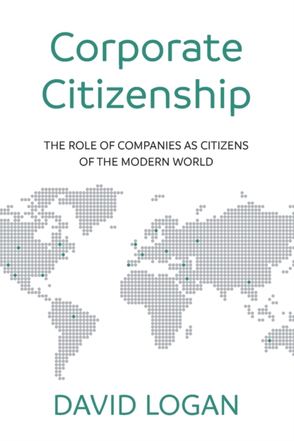 Corporate Citizenship : The role of companies as citizens of the modern world, Paperback / softback Book