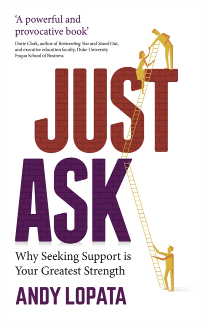 Just Ask : Why Seeking Support is Your Greatest Strength, EPUB eBook