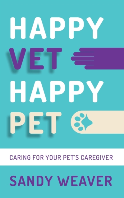 Happy Vet Happy Pet : Caring for your Pet’s Caregiver, Paperback / softback Book