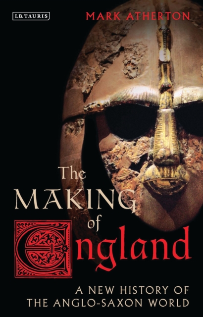 The Making of England : A New History of the Anglo-Saxon World, Hardback Book