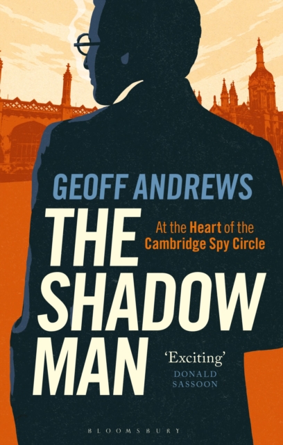 The Shadow Man : At the Heart of the Cambridge Spy Circle, Hardback Book