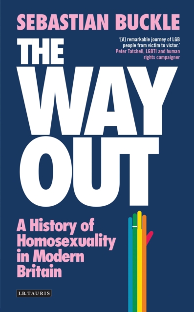 The Way Out : A History of Homosexuality in Modern Britain, Hardback Book