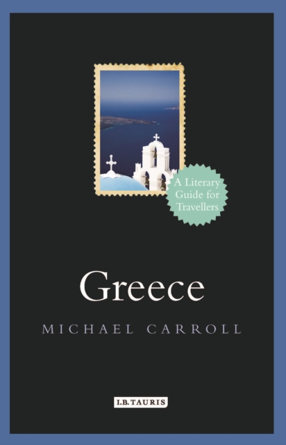 Greece : A Literary Guide for Travellers, Hardback Book