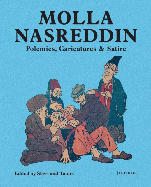 Molla Nasreddin : Polemics, Caricatures & Satires, Hardback Book