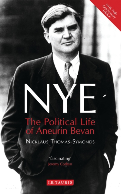 NYE : The Political Life of Aneurin Bevan, Paperback / softback Book