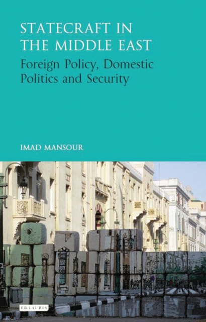 Statecraft in the Middle East : Foreign Policy, Domestic Politics and Security, Hardback Book