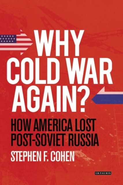 Why Cold War Again? : How America Lost Post-Soviet Russia, Paperback / softback Book
