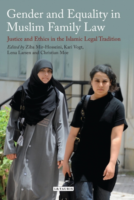 Gender and Equality in Muslim Family Law : Justice and Ethics in the Islamic Legal Tradition, Paperback / softback Book