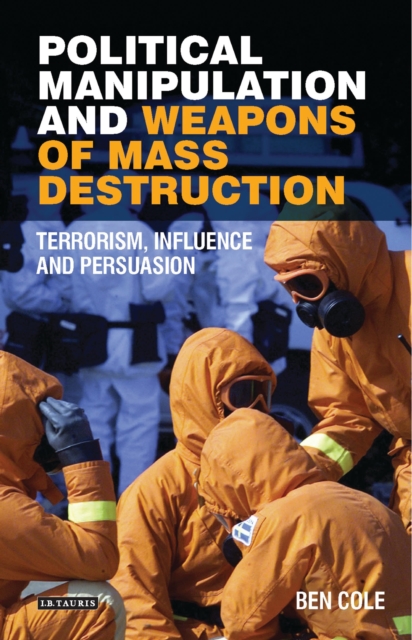 Political Manipulation and Weapons of Mass Destruction : Terrorism, Influence and Persuasion, Hardback Book