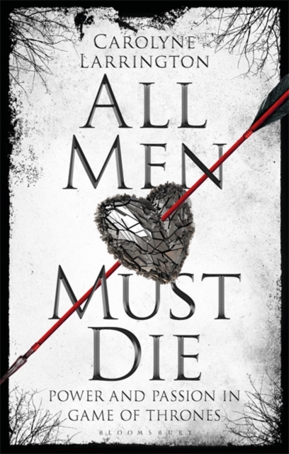 All Men Must Die : Power and Passion in Game of Thrones, Paperback / softback Book
