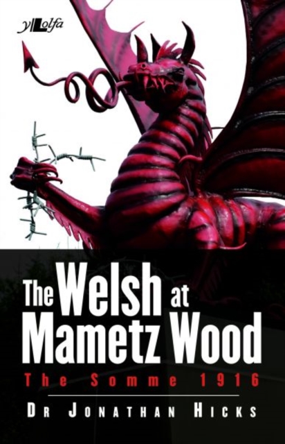 Welsh at Mametz Wood, The Somme 1916, The, Paperback / softback Book