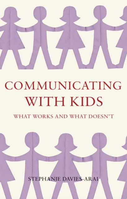 Communicating with Kids : What works and what doesn't, Paperback Book