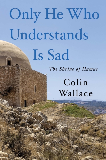 Only He Who Understands Is Sad, Paperback / softback Book