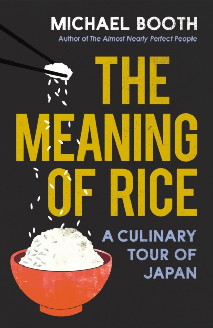 The Meaning of Rice : A Culinary Tour of Japan, Paperback / softback Book
