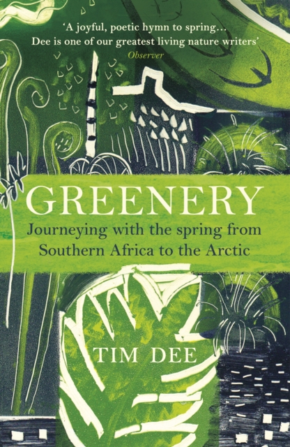 Greenery : Journeying with the Spring from Southern Africa to the Arctic, Paperback / softback Book