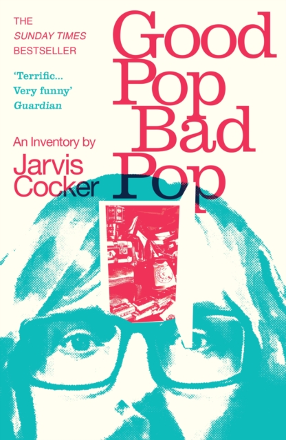 Good Pop, Bad Pop : The Sunday Times bestselling hit from Jarvis Cocker, Paperback / softback Book