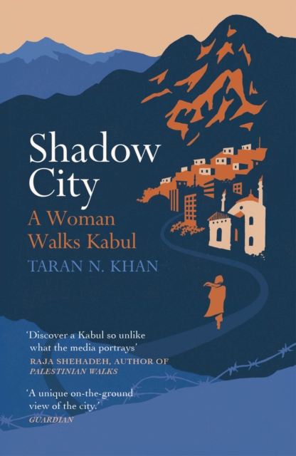 Shadow City : A Woman Walks Kabul, Paperback / softback Book