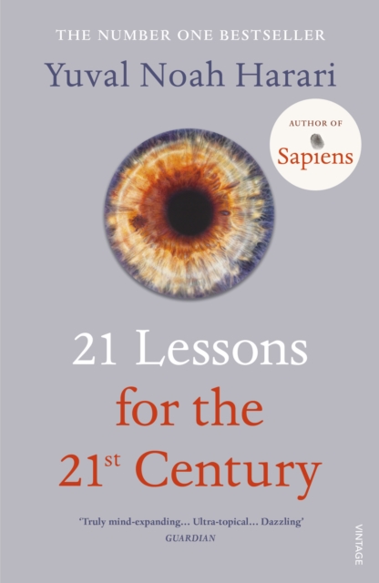 21 Lessons for the 21st Century : 'Truly mind-expanding... Ultra-topical' Guardian, Paperback / softback Book