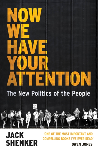 Now We Have Your Attention : The New Politics of the People, Paperback / softback Book