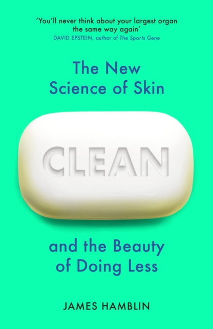 Clean : The New Science of Skin and the Beauty of Doing Less, Paperback / softback Book