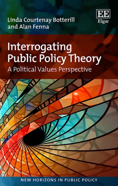 Interrogating Public Policy Theory : A Political Values Perspective, PDF eBook