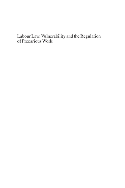 Labour Law, Vulnerability and the Regulation of Precarious Work, PDF eBook