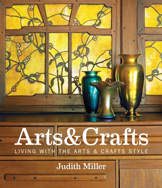 Miller's Arts & Crafts : Living with the Arts & Crafts Style, EPUB eBook