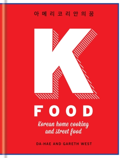 K-Food : Korean Home Cooking and Street Food, Hardback Book
