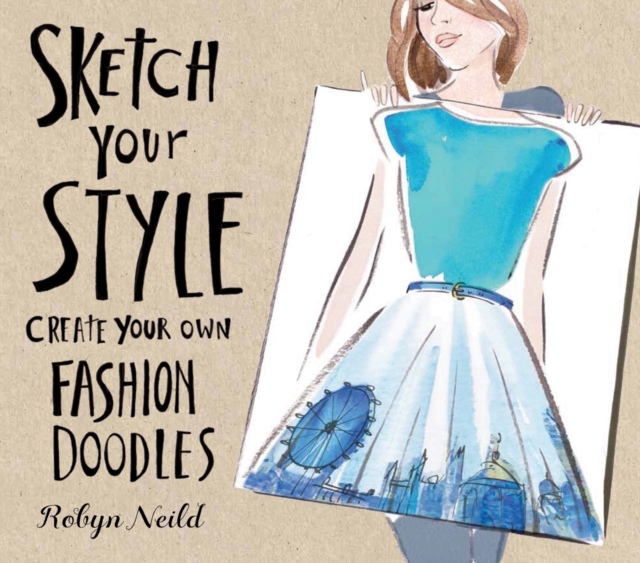 Sketch Your Style : Create Your Own Fashion Doodles, Paperback Book