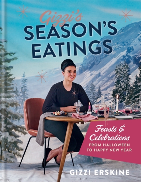 Gizzi's Season's Eatings : Feasts & Celebrations from Halloween to Happy New Year, Hardback Book