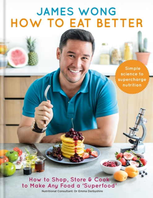 How to Eat Better : How to Shop, Store & Cook to Make Any Food a Superfood, EPUB eBook