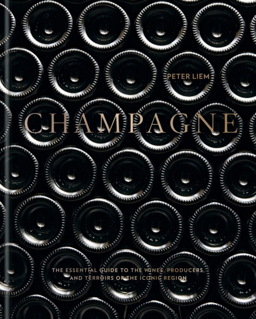 Champagne : The essential guide to the wines, producers, and terroirs of the iconic region, EPUB eBook