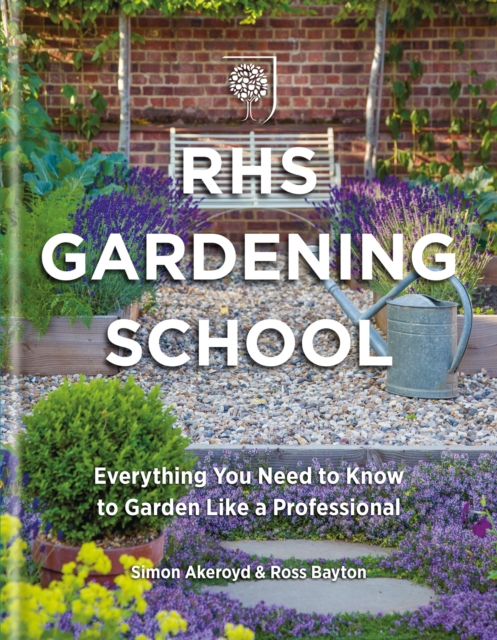 RHS Gardening School : Everything You Need to Know to Get the Most from Your Garden, EPUB eBook